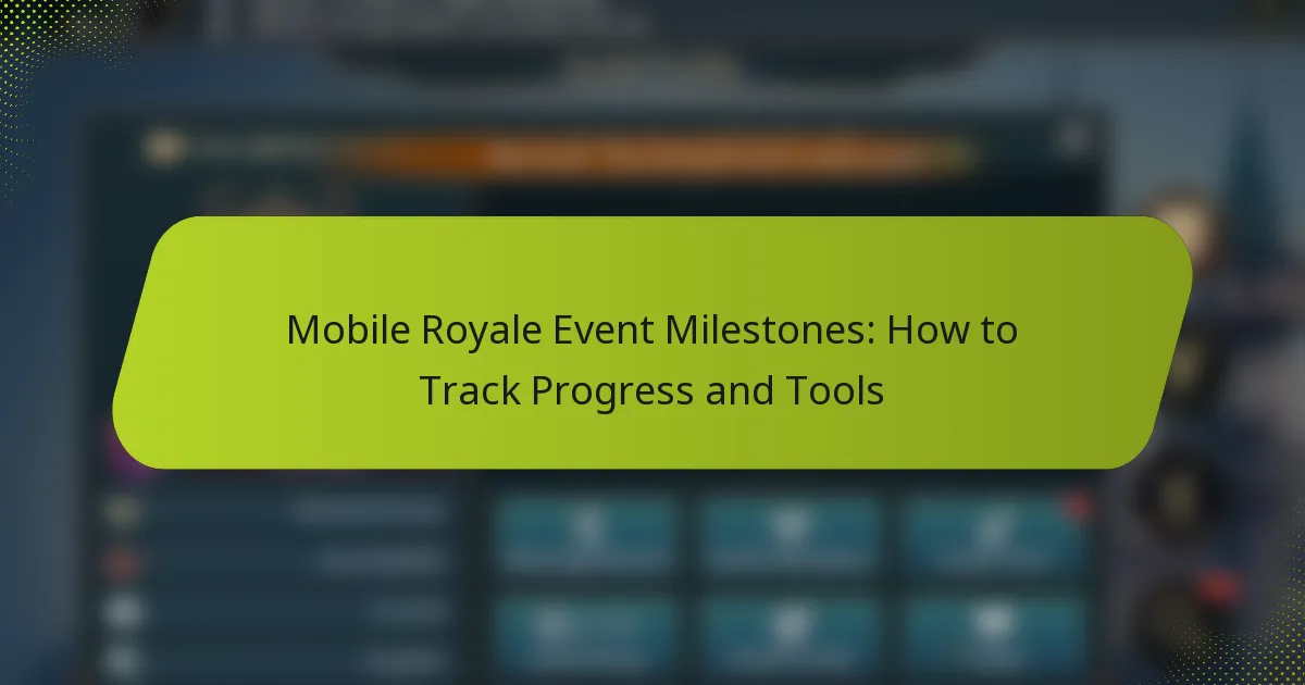 Mobile Royale Event Milestones: How to Track Progress and Tools