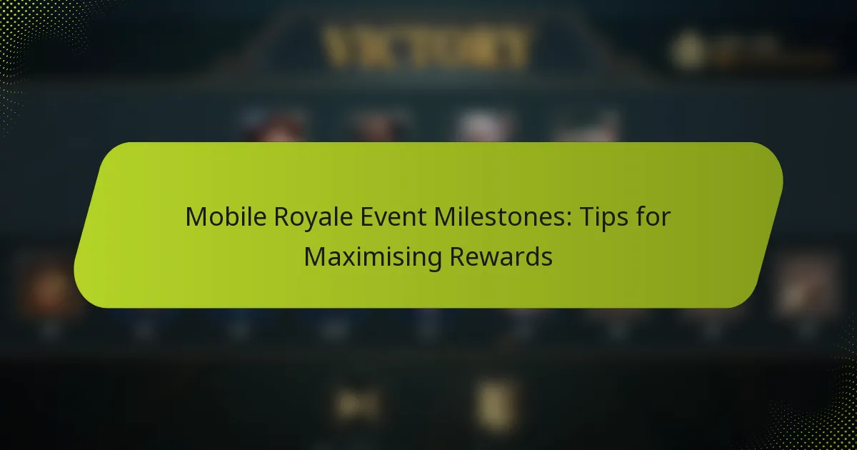 Mobile Royale Event Milestones: Tips for Maximising Rewards