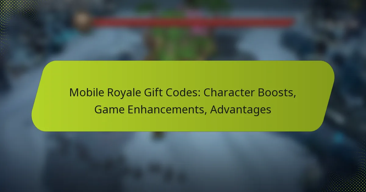 Mobile Royale Gift Codes: Character Boosts, Game Enhancements, Advantages