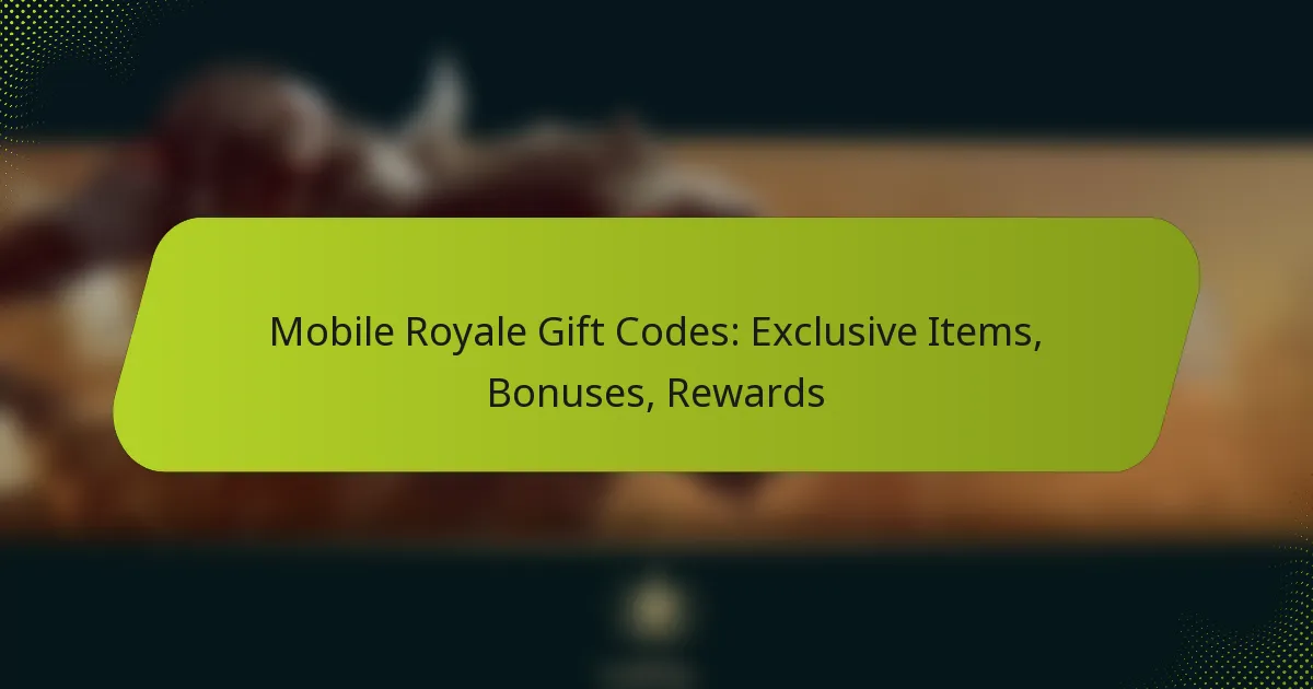 Mobile Royale Gift Codes: Exclusive Items, Bonuses, Rewards