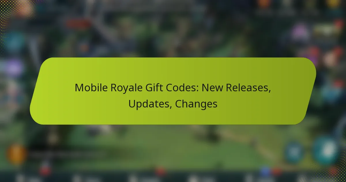 Mobile Royale Gift Codes: New Releases, Updates, Changes