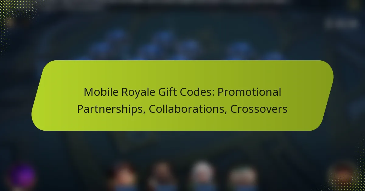 Mobile Royale Gift Codes: Promotional Partnerships, Collaborations, Crossovers