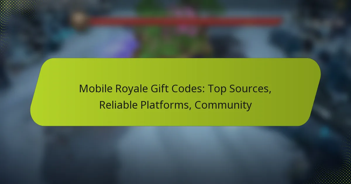 Mobile Royale Gift Codes: Top Sources, Reliable Platforms, Community