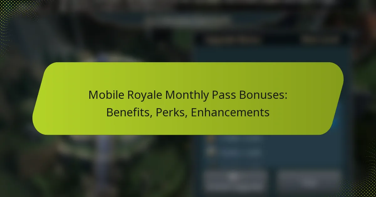 Mobile Royale Monthly Pass Bonuses: Benefits, Perks, Enhancements