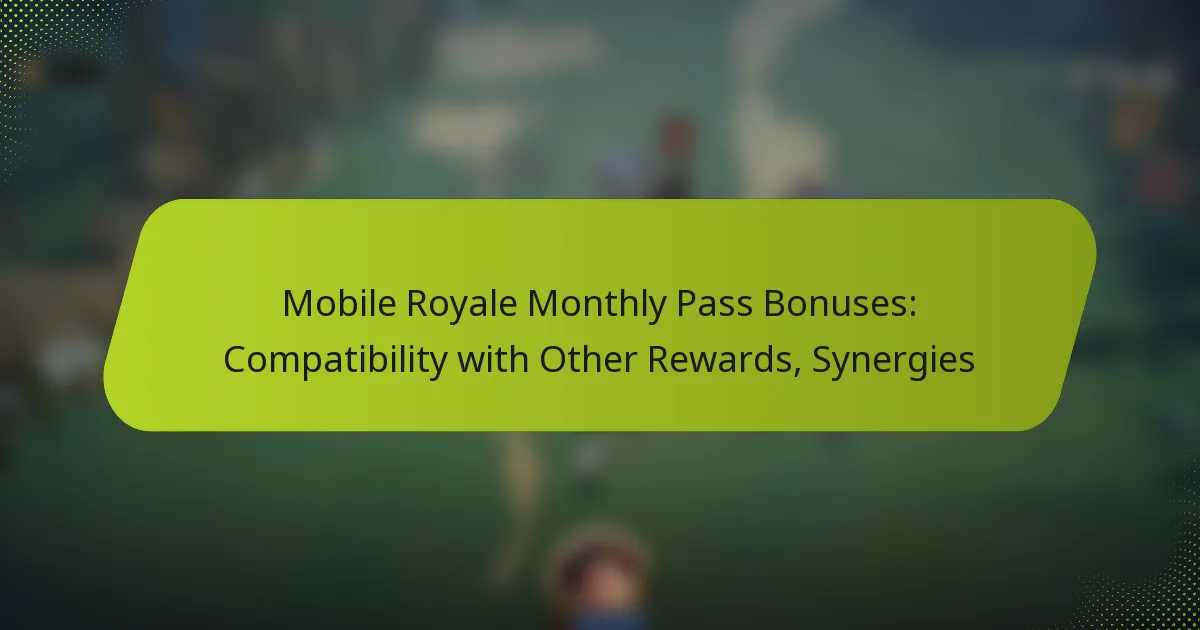 Mobile Royale Monthly Pass Bonuses: Compatibility with Other Rewards, Synergies