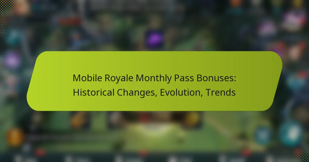 Mobile Royale Monthly Pass Bonuses: Historical Changes, Evolution, Trends
