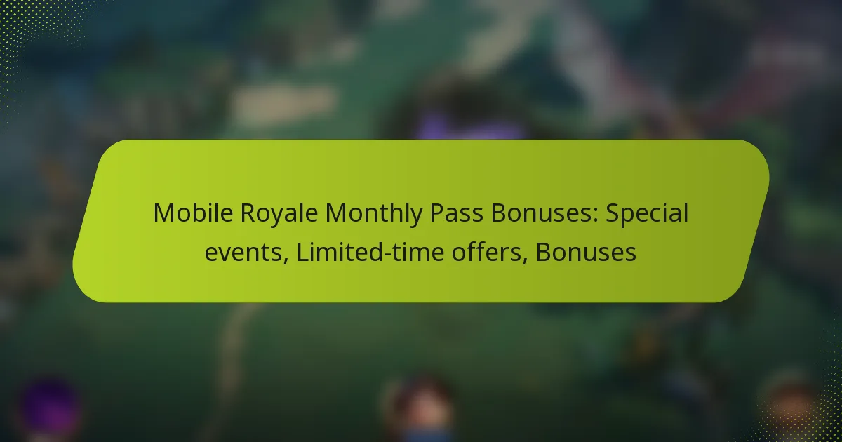 Mobile Royale Monthly Pass Bonuses: Special events, Limited-time offers, Bonuses
