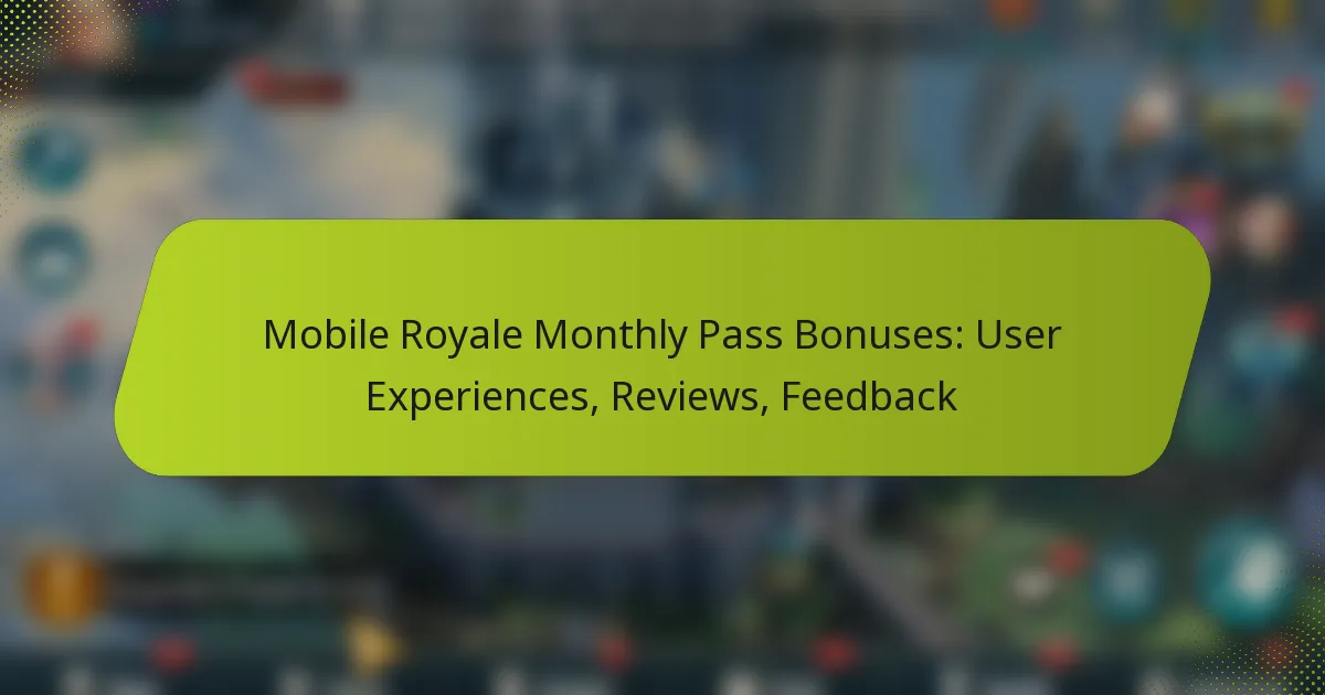 Mobile Royale Monthly Pass Bonuses: User Experiences, Reviews, Feedback