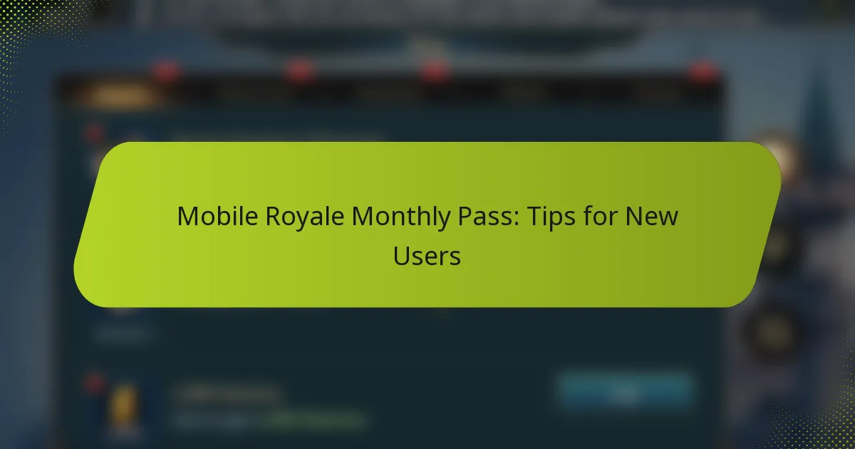 Mobile Royale Monthly Pass: Tips for New Users