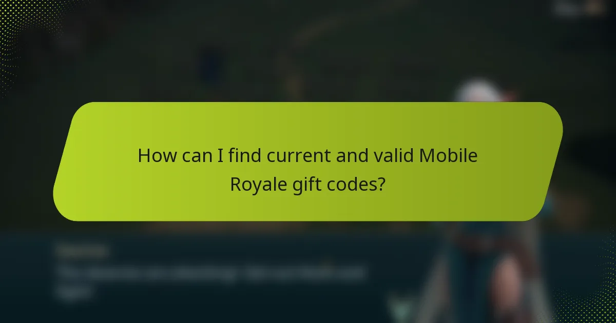 How can I find current and valid Mobile Royale gift codes?