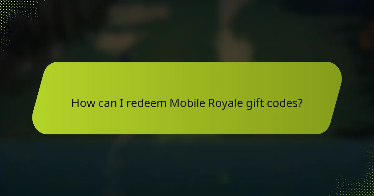 How can I redeem Mobile Royale gift codes?