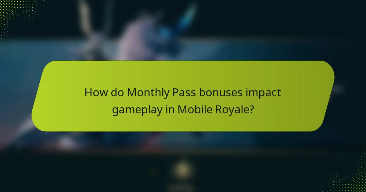 How do Monthly Pass bonuses impact gameplay in Mobile Royale?