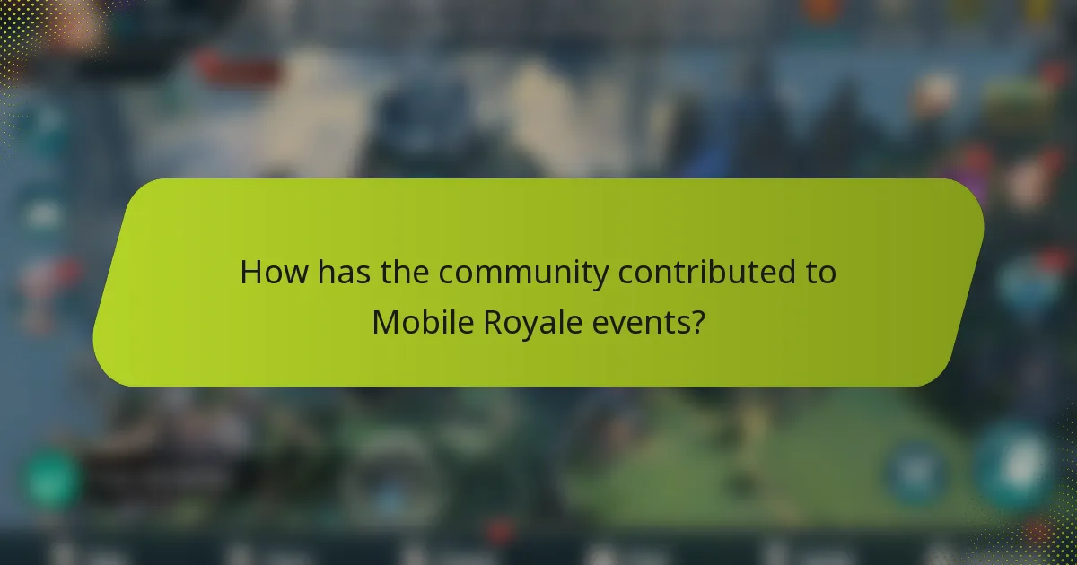 How has the community contributed to Mobile Royale events?