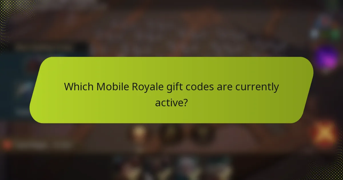 Which Mobile Royale gift codes are currently active?